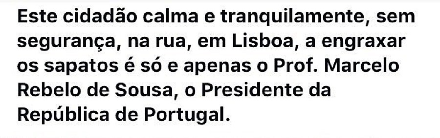 Texto anónimo que acompaña a esta foto en las redes portuguesas y que expresa la admiración del país por su presidente.