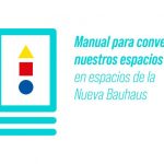 Manual para convertir nuestros espacios en espacios Nueva Bauhaus